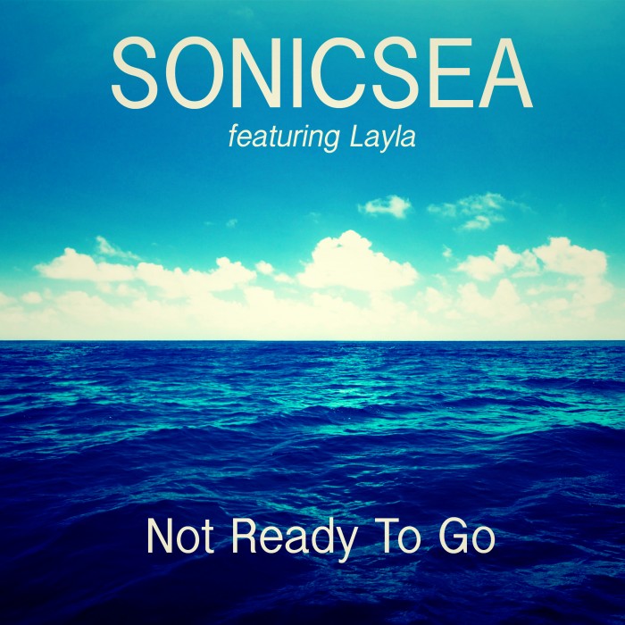 Sonicsea - Not Ready To Go (feat. Layla)