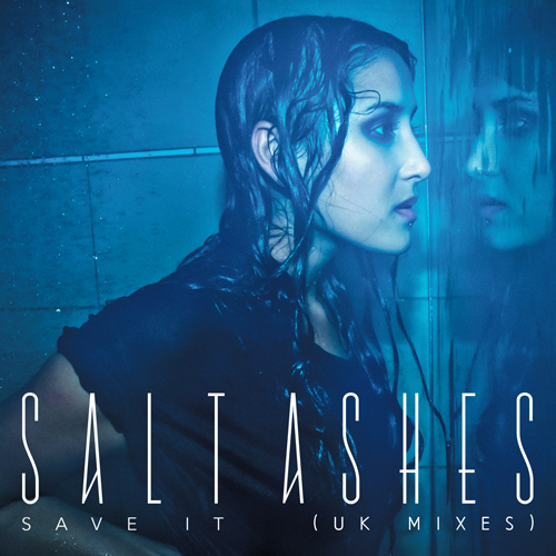 Salt Ashes - Save It (UK Mixes)