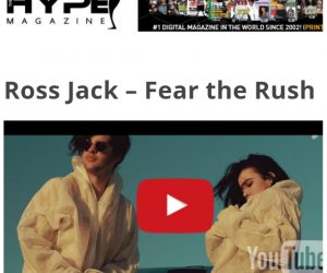 The Hype Magazine Features Ross Jack's "Fear the Rush" Music Video