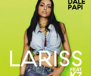 Lariss Unveils US Debut Single "Dale Papi (feat. K7)"