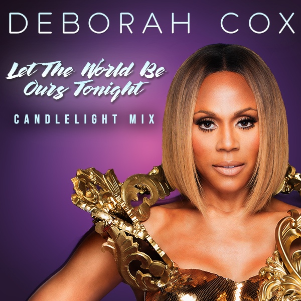 deborah cox let the world be ours tonight candlelight mix