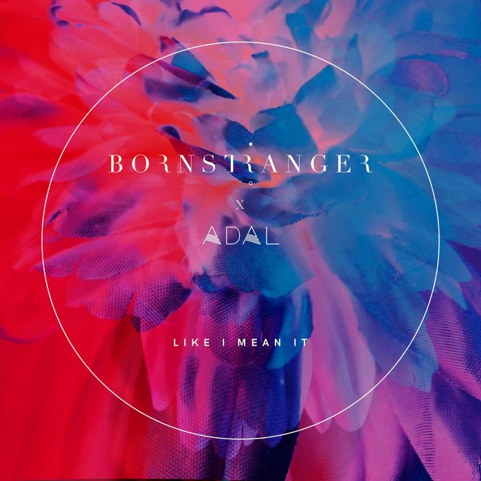 Born Stranger X ADAL - Like I Mean It - Cover Art
