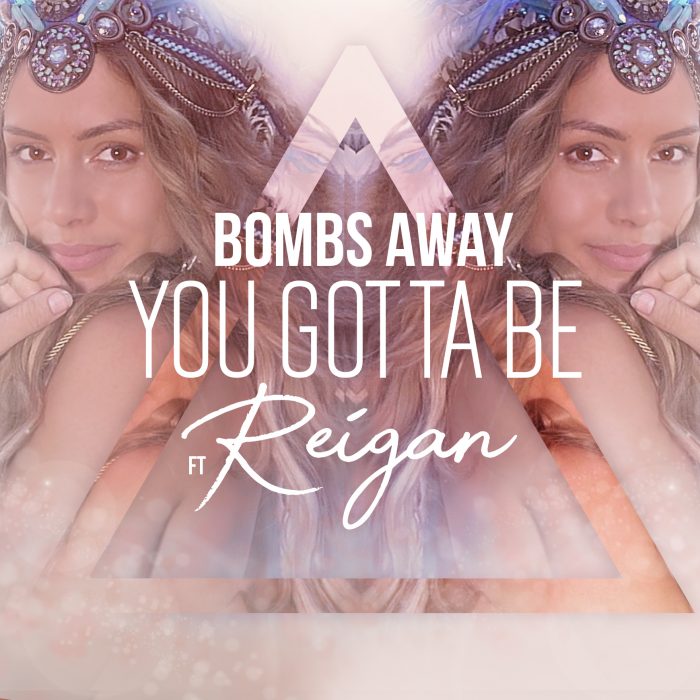 Bombs_Away_-_You_Gotta_Be_(feat._Reigan)_-_Cover_Art