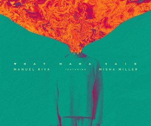 Manuel Riva - What Mama Said (feat. Misha Miller)