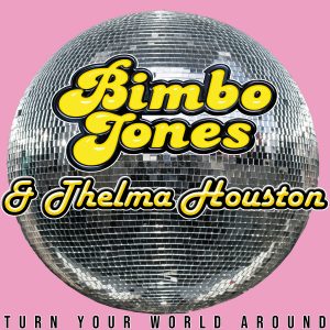 Bimbo Jones & Thelma Houston - Turn Your World Around