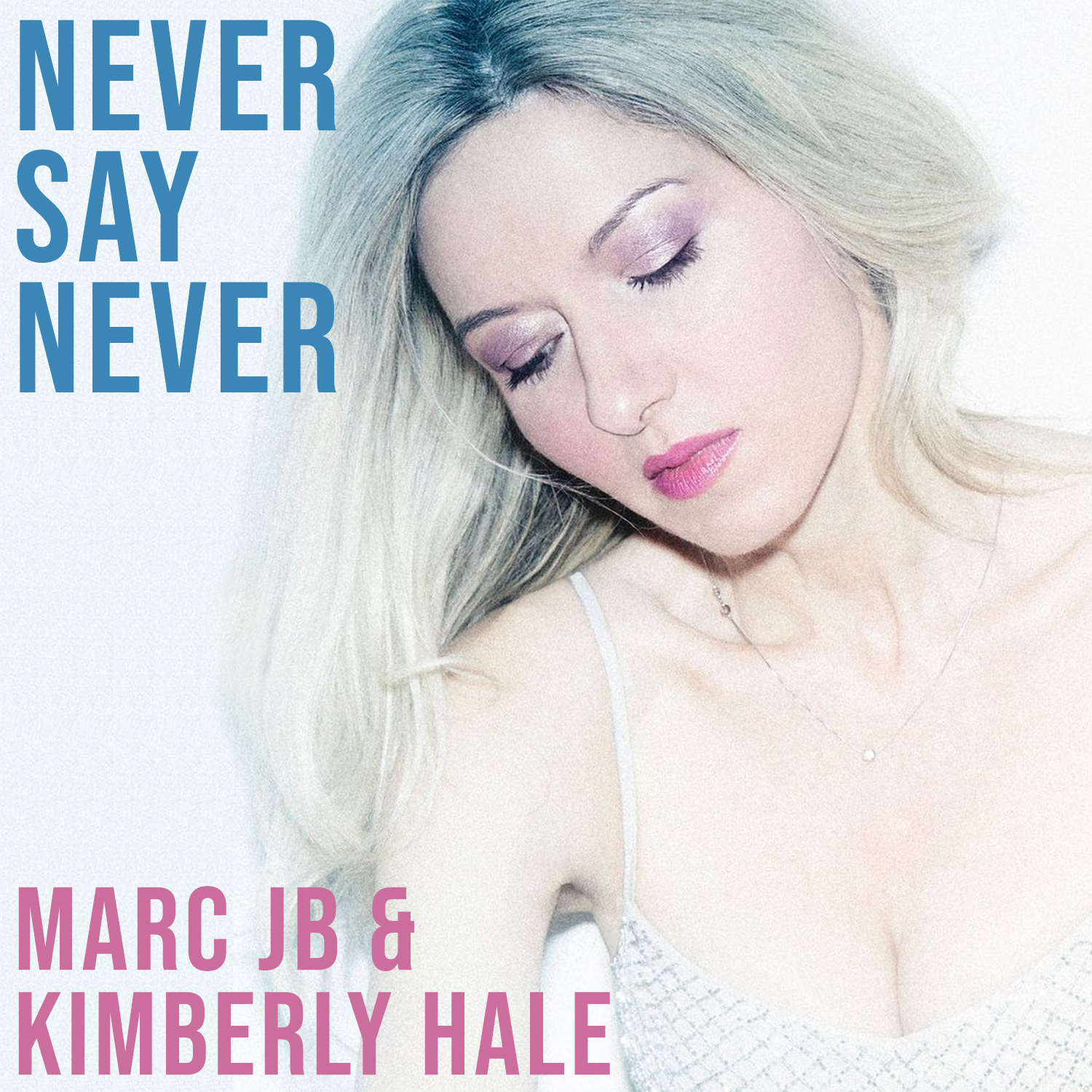 Marc JB & Kimberly Hale - Never Say Never