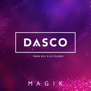 DASCO feat. Twan Ray & EV Palmer - Magik