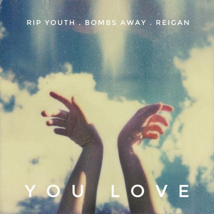 RIP Youth, Bombs Away & Reigan - You Love
