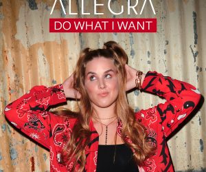 UK Pop Artist ALLEGRA Follows Up Her #1 Dance Single with the Feel Good Bop, "Do What I Want"
