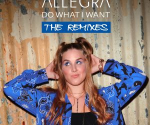Allegra - Do What I Want (The Remixes) Allegra - Do What I Want (The Remixes)
