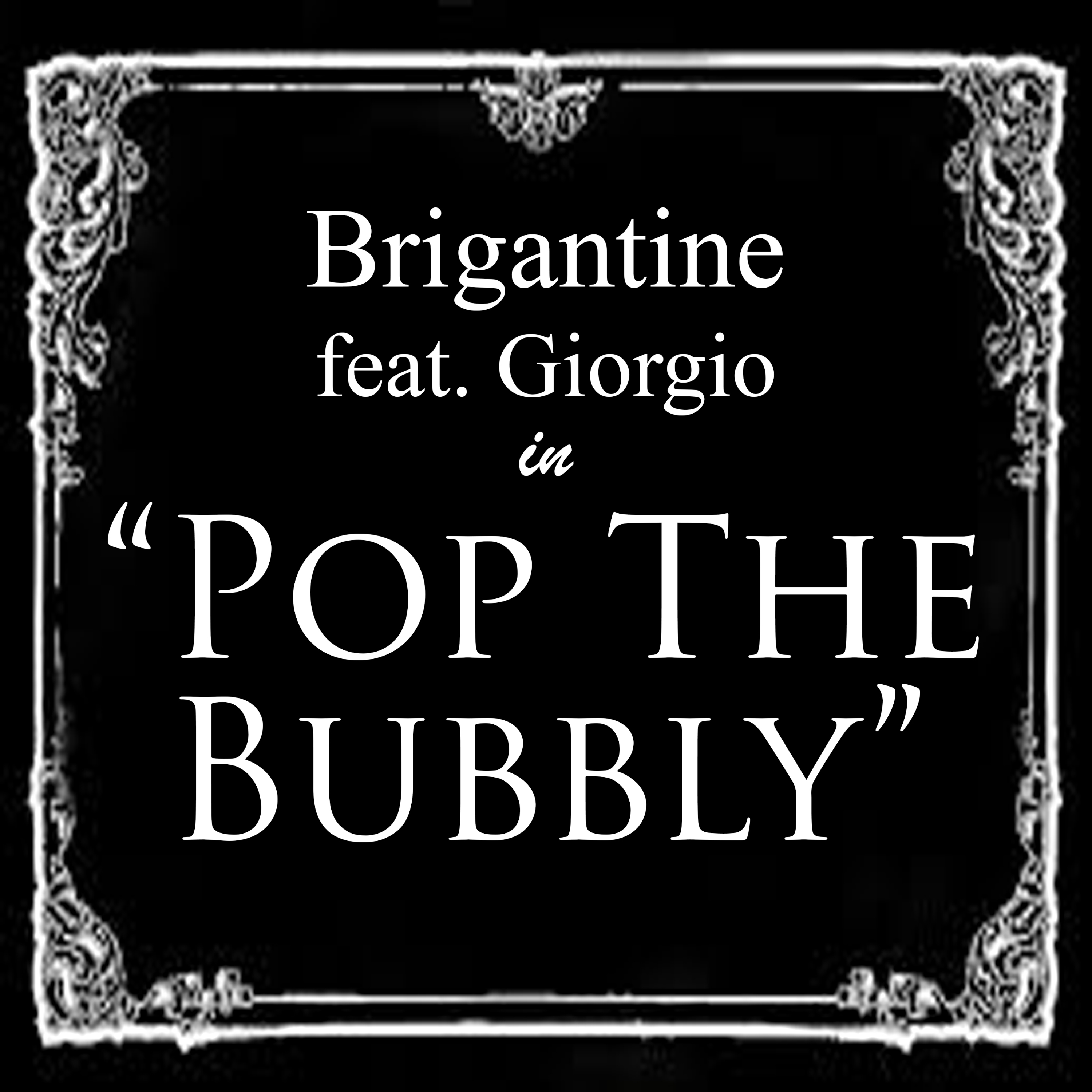 Brigantine - Pop The Bubbly (feat. Giorgio) - Cover Art
