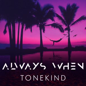 Tonekind - Always When - Cover Art