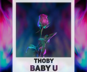 Danish DJ/Producer Thoby Releases New Single "Baby U" & Announces Live Streaming DJ Set