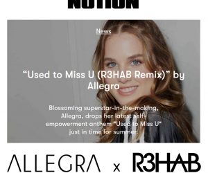 Notion Magazine Premieres R3HAB Remix of Allegra's "Used to Miss You"
