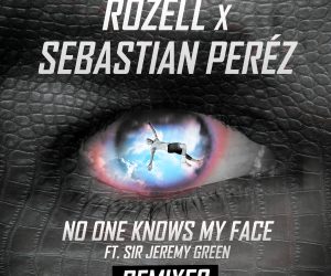 Rozell Supports New Single with Sebastian Peréz & Sir Jeremy Green with 'No One Knows My Face (Remixes)' Rozell Supports New Single with Sebastian Peréz & Sir Jeremy Green with 'No One Knows My Face (Remixes)'