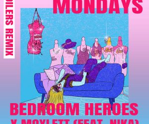 Bedroom Heroes & MOYLETT - Mondays (feat. Nika) [BOILERS Remix]