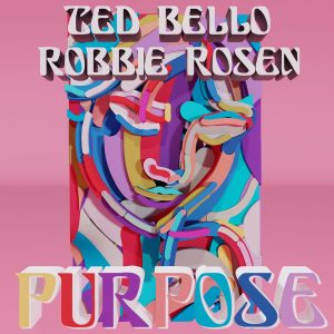 Ted Bello & Robbie Rosen - Purpose - Cover Art