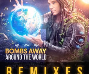 Bombs Away - Around the World (Remixes)
