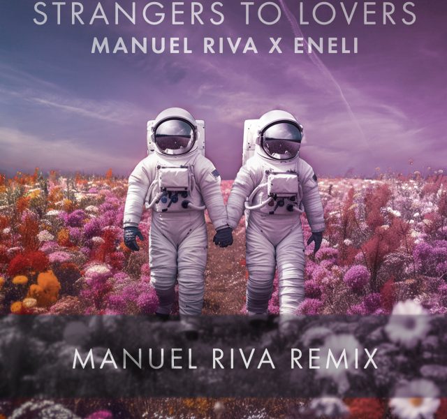 Manuel Riva X Eneli - Strangers to Lovers (Manuel Riva Remix)