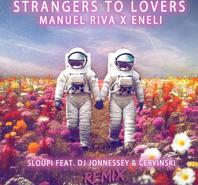 Manuel Riva & Eneli - Strangers to Lovers (Sloupi, DJ Jonnessey & Cervinski Remix) - Cover Art