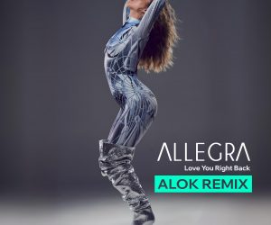 London Pop-Star Allegra Becomes World-Renowned DJ’s Go-To Girl, Releases New Single ‘Love You Right Back' Remixed by Alok