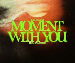 Lulleaux & BnO - Moment With You (feat. Nova Tropics)