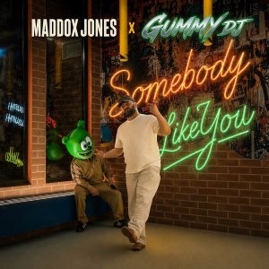 Maddox Jones & Gummy DJ - Somebody Like You - Cover Art