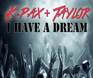 K-Pax & Taylor - I Have A Dream