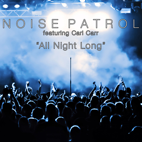 Noise Patrol - All Night Long (feat. Carl Carr)