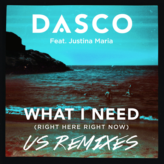 DASCO - What I Need (Right Here, Right Now) [US Remixes]