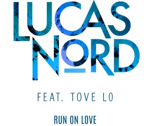 Lucas Nord - Run on Love (feat. Tove Lo) [2015 Remixes]