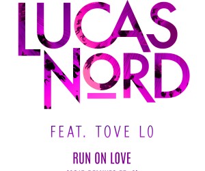Lucas Nord - Run on Love (feat. Tove Lo) [2015 Remixes Pt. 2]