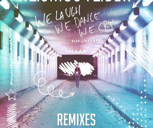 Rasmus Faber’s Remix Package ‘We Laugh We Dance We Cry (Remixes)’ Available Now