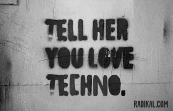 tell her you love techno