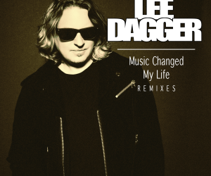 Lee Dagger - Music Changed My Life (Remixes)
