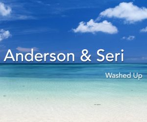 Anderson & Seri Deliver New Single "Washed Up", a Sultry Dose of Chill House Music Anderson & Seri Deliver New Single "Washed Up", a Sultry Dose of Chill House Music