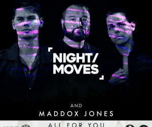 Maddox Jones Teams Up with NIGHT / MOVES on the Heartfelt Dance-Pop Single "All For You" Maddox Jones Teams Up with NIGHT / MOVES on the Heartfelt Dance-Pop Single "All For You"