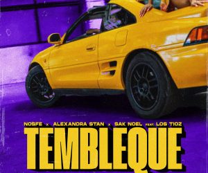 Hit Collab "Tembleque" from Alexandra Stan, Sak Noel & NOSFE Gets Official Remixes Hit Collab "Tembleque" from Alexandra Stan, Sak Noel & NOSFE Gets Official Remixes
