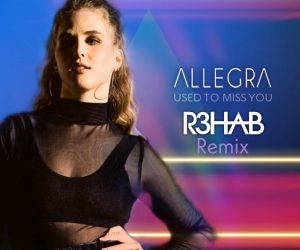 Allegra & R3HAB - Used to Miss You (R3HAB Remix) Allegra & R3HAB - Used to Miss You (R3HAB Remix)