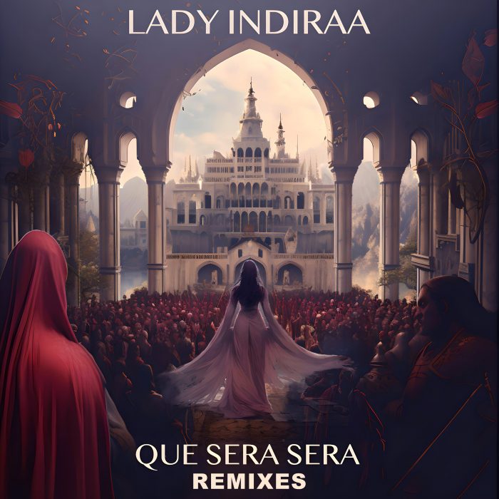 Lady Indiraa - Que Sera Sera (Sleeve) Remixes