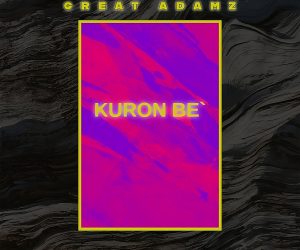 Great Adamz - Kuron Be Great Adamz - Kuron Be