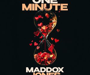 Maddox Jones Returns with Nostalgic New Single “One Minute” Off Upcoming Sophomore Album Maddox Jones Returns with Nostalgic New Single “One Minute” Off Upcoming Sophomore Album