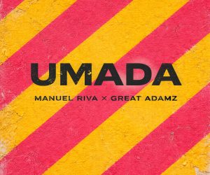 Chart-Topping Afrobeats Star Great Adamz & Global Dance Force Manuel Riva Collide on Spiritual Afro-House Anthem ‘Umada’